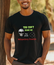 Halloween You Can't Scare Me, Williamsburg Brooklyn T-Shirt, Funny Williamsburg Brooklyn Halloween T-Shirt, Soft Crew Neck, Mens Comfortable