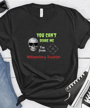 Halloween You Can't Scare Me, Williamsburg Brooklyn T-Shirt, Funny Williamsburg Brooklyn Halloween T-Shirt, Soft Crew Neck, Mens Comfortable