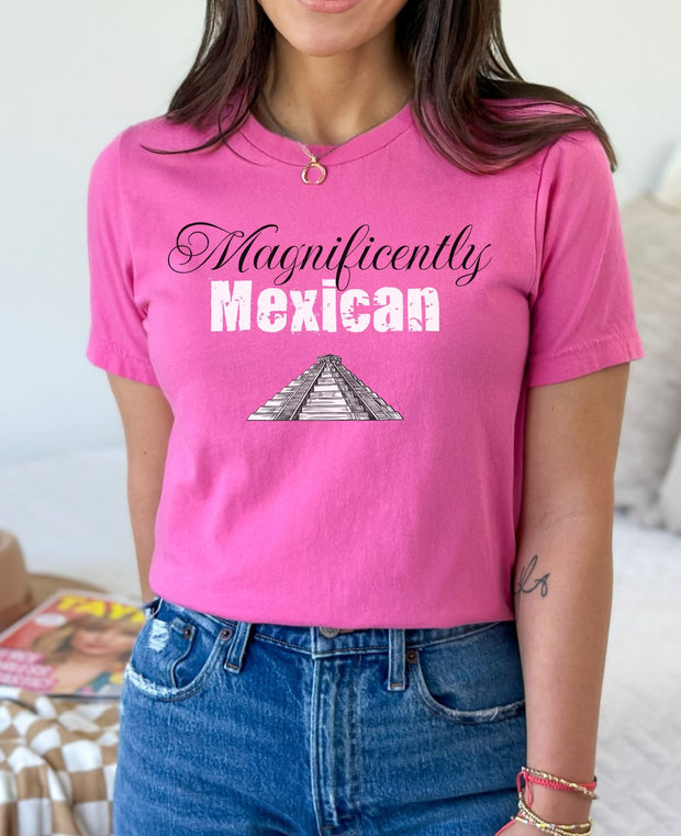 Magnificently Mexican, Mexican Pride, Ethnic Pride, Funny Mexican T-Shirt, Mexican Gift Shirt, Mexican Love Unisex T-Shirt, Ethnic Pride top