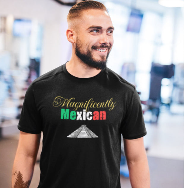 Magnificently Mexican, Mexican Pride, Ethnic Pride, Funny Mexican T-Shirt, Mexican Gift Shirt, Mexican Love Unisex T-Shirt, Ethnic Pride top