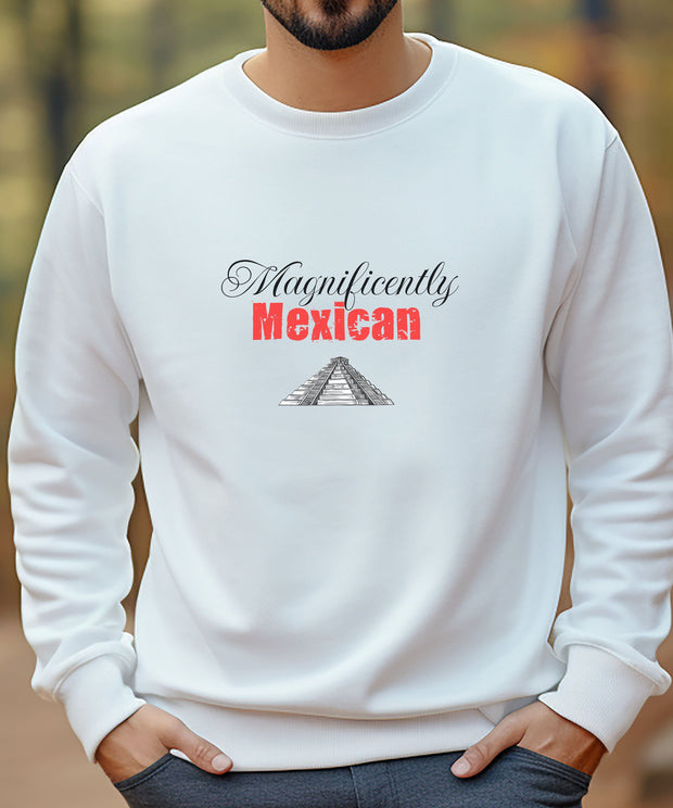 Magnificently Mexican Sweatshirt, Mexican Pride, Ethnic Pride, Funny Mexican Sweatshirt, Mexican Girlfriend Gift Sweatshirt, Mexican Love