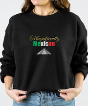 Magnificently Mexican Sweatshirt, Mexican Pride, Ethnic Pride, Funny Mexican Sweatshirt, Mexican Girlfriend Gift Sweatshirt, Mexican Love