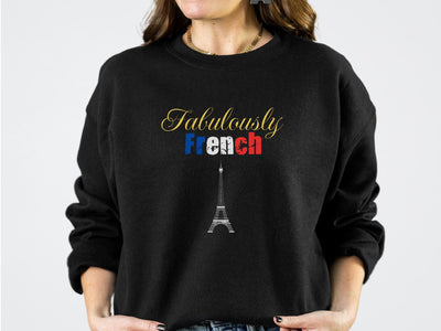 Fabulously French French Pride Sweatshirt, French Gift, Ethnic Pride, French Funny Sweatshirt Eiffel Tower Unisex Gift Sweatshirt