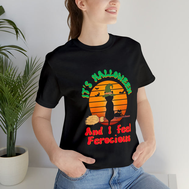 It's Halloween And I Feel Ferocious T-Shirt. Funny Halloween Shirt. Cat Shirt  Halloween T-Shirt Humorous Gift Shirt Fun Holiday Party Shirt