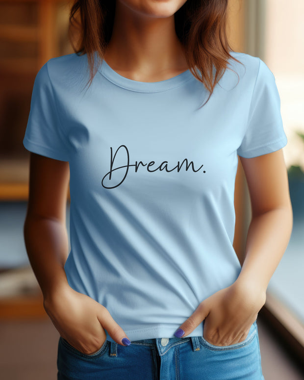 Women's Dream T-Shirt, Ladies Soft Tee, Girl's Inspirational Top, Cute Crew Neck Shirt, Womens Short Sleeve TShirt, Trendy  Female Dream Top