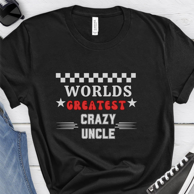 Worlds Greatest Crazy Uncle, Family Love TShirt, Uncle Tee, Crazy Uncle Shirt, Favorite Uncle Gift T-Shirt, Love Uncle Shirt, Birthday Gift