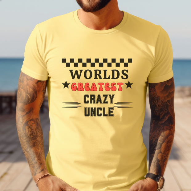 Worlds Greatest Crazy Uncle, Family Love TShirt, Uncle Tee, Crazy Uncle Shirt, Favorite Uncle Gift T-Shirt, Love Uncle Shirt, Birthday Gift