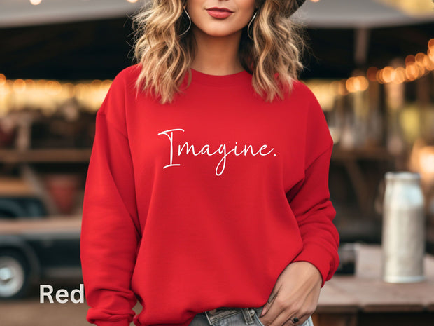 Imagine Sweatshirt, Unisex Motivational Shirt, Inspirational Gift Idea for Men and Women, Trendy Stylish Shirt, Graduate Gift Top For Friend