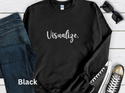 Visualize Motivational Sweatshirt, Inspiring Crewneck Jumper, Positive Word Pullover, Unisex Graphic Sweater, Comfortable Goal Setting Shirt