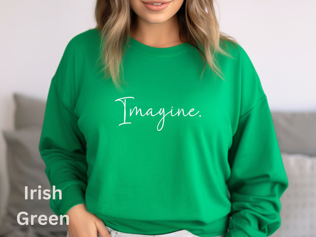 Imagine Sweatshirt, Unisex Motivational Shirt, Inspirational Gift Idea for Men and Women, Trendy Stylish Shirt, Graduate Gift Top For Friend