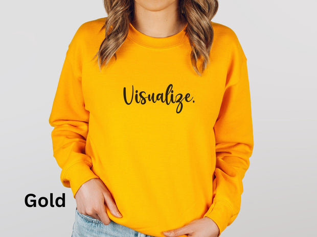 Visualize Motivational Sweatshirt, Inspiring Crewneck Jumper, Positive Word Pullover, Unisex Graphic Sweater, Comfortable Goal Setting Shirt